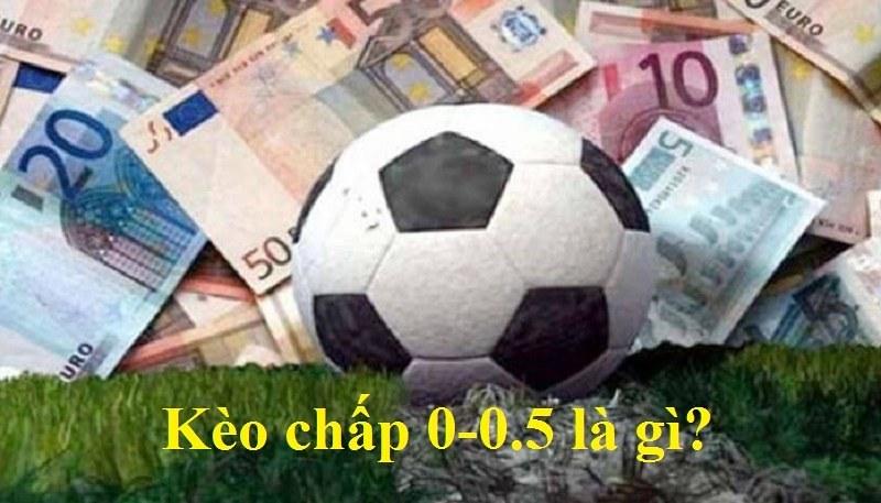 Tìm hiểu về kèo 0-0.5 là gì trong bóng đá