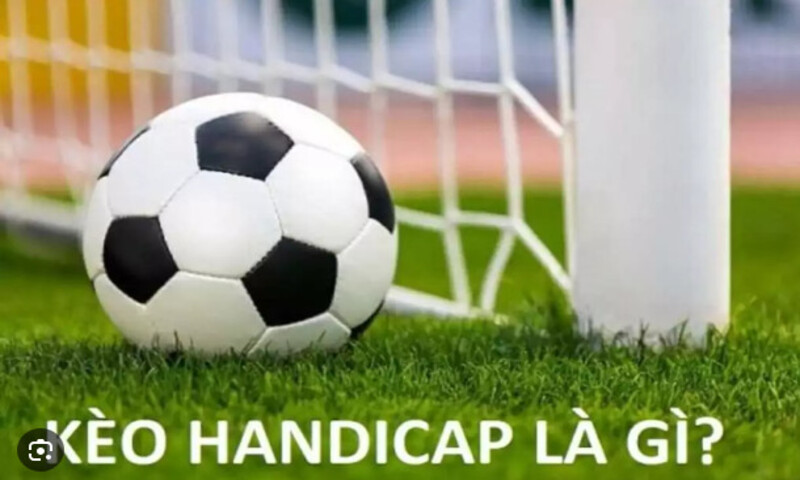 Thông tin về thể loại kèo handicap là gì?